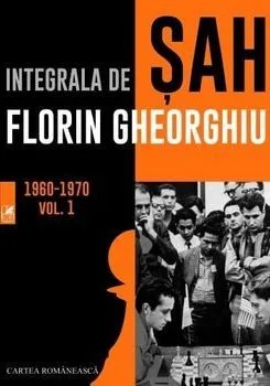 Integrala de sah. Vol. 1 de Florin Gheorghiu