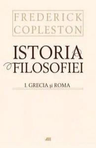 Istoria filosofiei vol. 1 - Grecia si Roma de Frederick Copleston