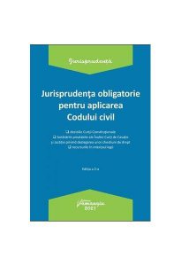Jurisprudența obligatorie pentru aplicarea Codului civil. Actualizată 4 ianuarie 2021