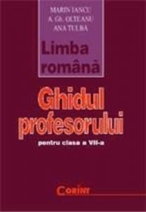 Limba romana. Ghidul profesorului pentru clasa a VII-a