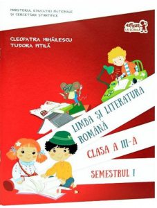 Limba si literatura romana. Clasa a III-a. Semestrul I. Ed. 2016