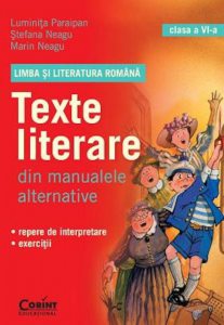 Limba si literatura romana. Texte literare din manualele alternative. Clasa a VI-a