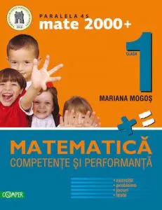 Matematica clasa I. Competente si performanta (Exercitii, probleme, jocuri, teste). Editia a III-a de Mariana Mogos