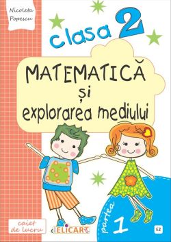 Matematica si explorarea mediului - Clasa 2. Partea 1 - Caiet. Varianta E2
