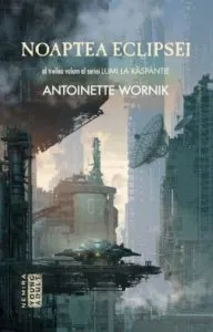 Noaptea eclipsei de Antoinette Wornik
