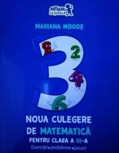 Noua culegere de matematica pentru clasa a III-a. Exercitii, probleme, jocuri de Mariana Mogos