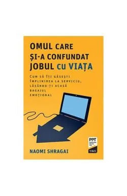 Omul care și-a confundat jobul cu viața de Naomi Shragai