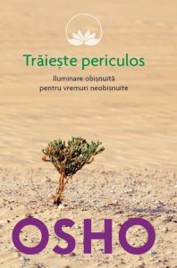Osho. Traieste periculos