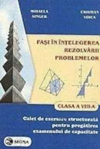 Pasi in intelegerea rezolvarii problemelor.Clasa VIII.Matematica.