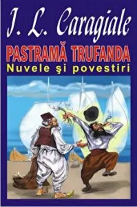 Pastrama Trufanda. Nuvele si povestiri de Ion Luca Caragiale