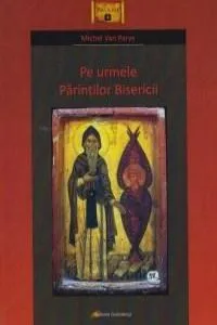Pe urmele Parintilor Bisericii de Michel Van Parys