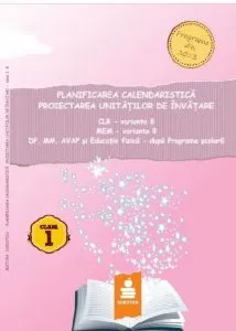 Planificarea calendaristica si proiectarea unitatilor de invatare - Clasa I, var. B (2016) de Dumitru d. Paraiala