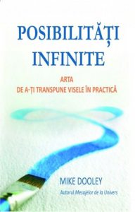 Posibilitati infinite. Arta de a-ti transpune visele in practica