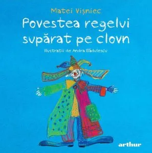 Povestea regelui supărat pe clovn de Matei Visniec