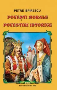 Povesti morale. Povestiri istorice de Petre Ispirescu