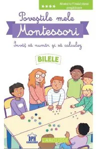 Povestile mele Montessori. Invat sa numar si sa calculez: Bilele. Nivelul 4 de Delphine Urvoy