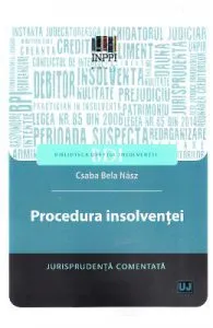 Procedura insolventei. Jurisprudenta comentata de Csaba Bela Nasz