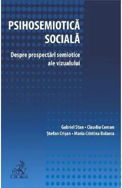 Psihosemiotica sociala. Despre prospectari semiotice ale vizualului de Claudiu Coman