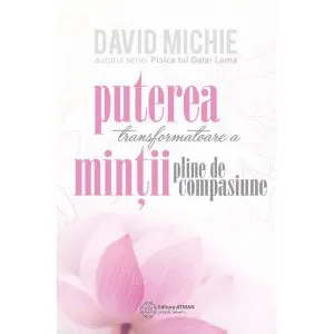 Puterea transformatoare a minții pline de compasiune. de David Mitchie