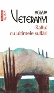 Raftul cu ultimele suflari (editie de buzunar) de Aglaja Veteranyi
