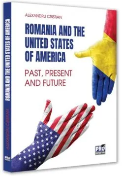 Romania and the United States of America. 25 Years of Strategic Partnership de Alexandru Cristian