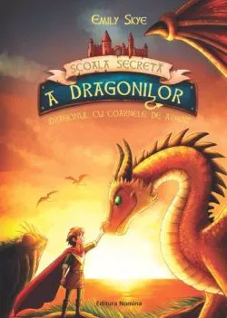 Scoala secreta a dragonilor. Dragonul cu cornele de argint Vol. 2 de Emily Skye