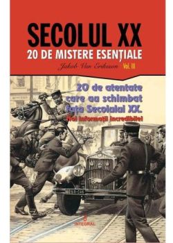 Secolul XXVol.3: 20 de atentate care au schimbat fata secolului XX