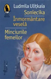 Soniecika. Inmormantare vesela. Minciunile femeilor de Ludmila Ulitkaia