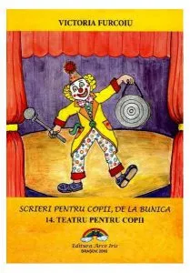 Teatru pentru copii. Scrieri pentru copii, de la bunica de Victoria Furcoiu