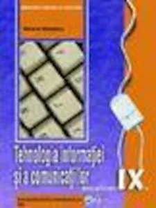 Tehnologia informatiei si a comunicatiilor.Manual pentru clasa a IX-a TIC de Mariana Milosescu