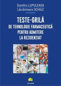 Teste-grilă de tehnologie farmaceutică pentru admitere la rezidențiat de Dumitru Lupuleasa