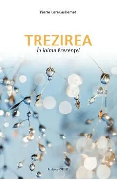 Trezirea in inima Prezentei de Pierre Lere Guillemet