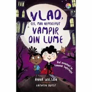 Vlad, cel mai nepriceput vampir din lume: noi aventuri la Conacul Suferintei de Anna Wilson