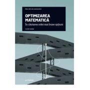 Volumul 19. Mari idei ale matematicii. Optimizarea matematica. In cautarea celei mai bune optiuni
