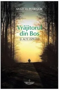 Vrajitorul din Bos si alte ispravi de Marcel Petrisor