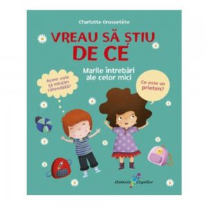 Vreau sa stiu de ce. Marile intrebari ale celor mici