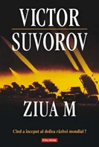 Ziua M. Cand a inceput al Doilea Razboi Mondial? de Victor Suvorov