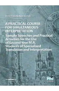 A practical course for simultaneous interpretation de Oana-Florina Avornicesei
