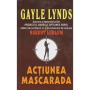 Actiunea Mascarada de Gayle Lynds
