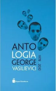 Antologia George Vasilievici de George Vasilievici
