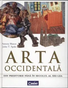 Arta occidentala. Din preistorie pana in secolul al XXI-lea de Antony Mason