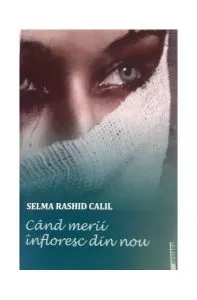 Când merii înfloresc din nou de Selma Rashid Calil