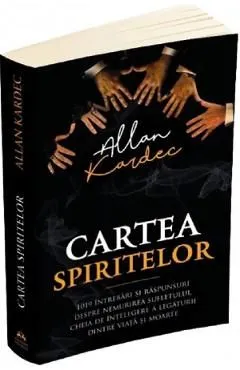 Cartea spiritelor. 1019 intrebari si raspunsuri de Allan Kardec