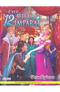 Cele 12 fete de imparat de Petre Ispirescu