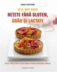 Cele mai bune retete fara gluten, grau si lactate de Grace Cheetham