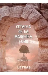 Cetatea de la marginea lumii de Cristiana Imbra