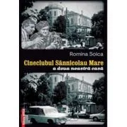 Cineclubul Sannicolau Mare. A doua noastra casa de Romina Soica