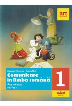 Comunicare în limba română. Fișe de lucru. Clasa I. Partea I