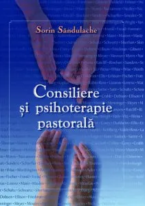 Consiliere si psihoterapie pastorala de Sorin Sandulache