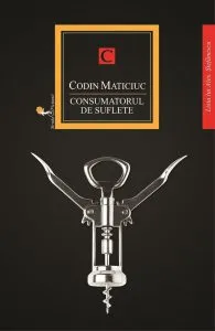 Consumatorul de suflete. Ed. 2017 de Codin Maticiuc